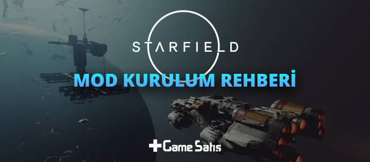Starfield Mod Kurulum Rehberi, Detaylı Anlatım