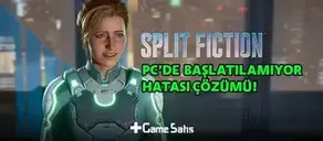 Split Fiction (Won't Launch or Not Opening Error) Hata Çözümü