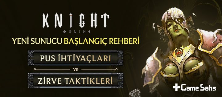Knight Online Yeni Sunucu Başlangıç Rehberi: PUS İhtiyaçları ve Zirve Taktikleri